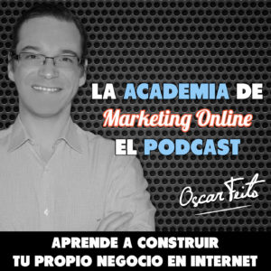Carátula del podcast La Academia de Marketing Online de Oscar Feito