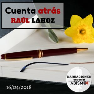 Portada del podcast Cuenta atrás de Raúl Lahoz. NARRACIONES desde el ABISMO