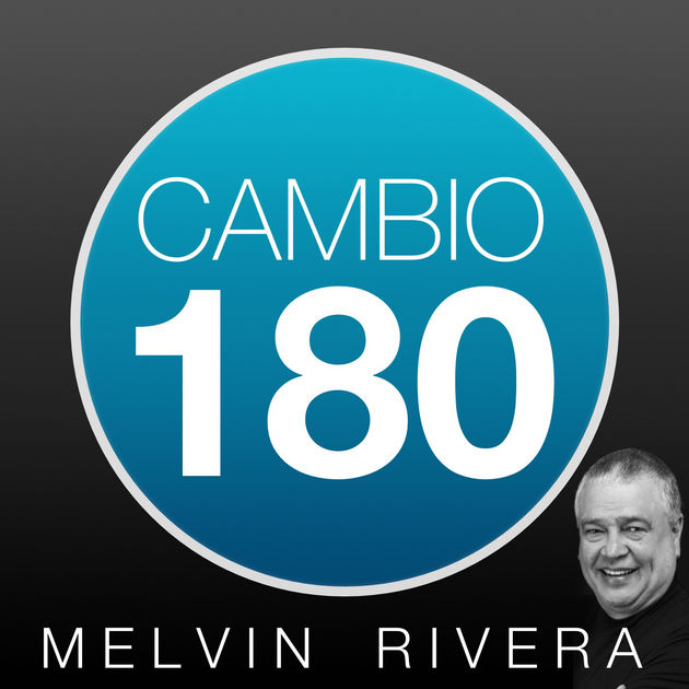 Carátula del pódcast Cambio 180 de Melvin Rivera Velázquez